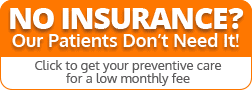 No Insurance - Our patients don't need it